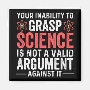 Your Inability To Grasp Science Magnet
