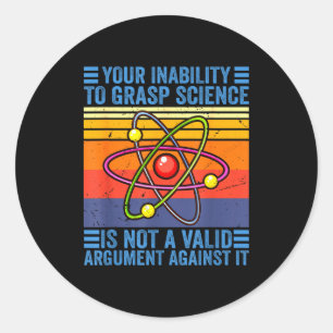Your Inability To Grasp Science Teacher Chemistry  Classic Round Sticker