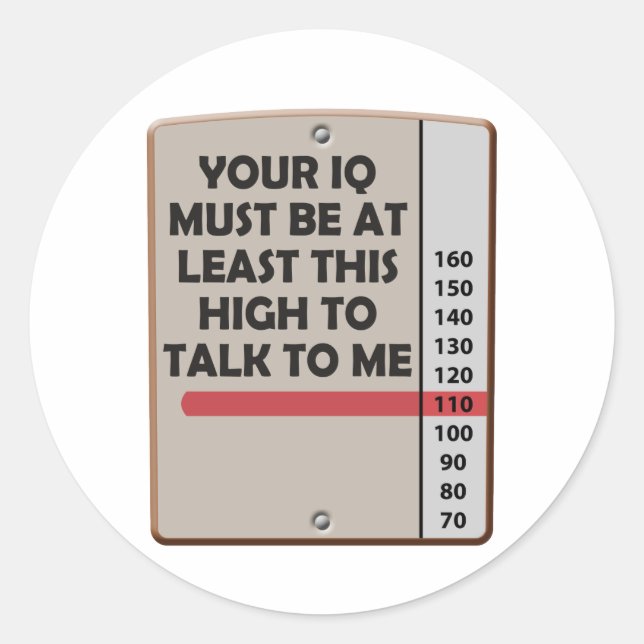 Your IQ Must Be This High Classic Round Sticker (Front)