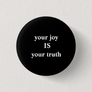 your joy IS your truth 3 Cm Round Badge
