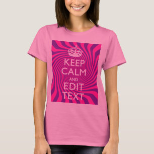Your Keep Calm Saying on Hot Pink Swirl T-Shirt