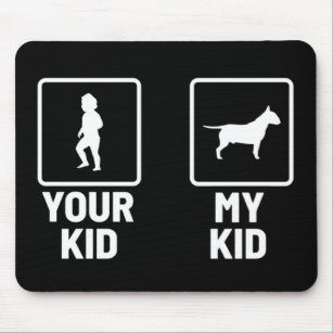 Your Kid, My Kid Funny Bull Terrier  Mouse Mat