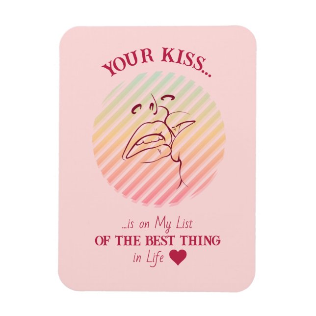 Your kiss is.. Flexible Magnet for Your Love (Vertical)
