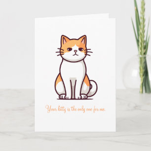 Your Kitty is the Only One for Me Valentine's Day Card