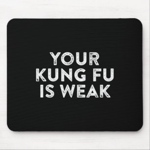 Your Kung Fu Is Weak Hacker Martial Arts Karate Qu Mouse Mat