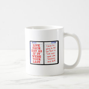 Your Last Day Funny Mug