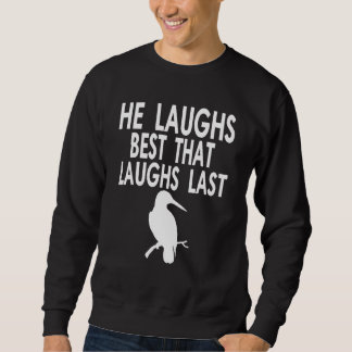 Your laugh is all I need Quote for Australien Bird Sweatshirt