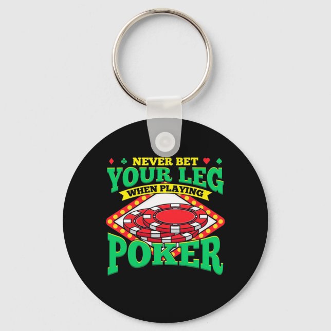 Your Leg When Playing Poker Key Ring (Front)