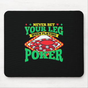Your Leg When Playing Poker Mouse Mat