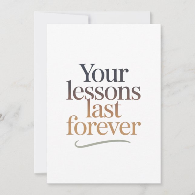 Your Lessons Last Forever Card (Front)
