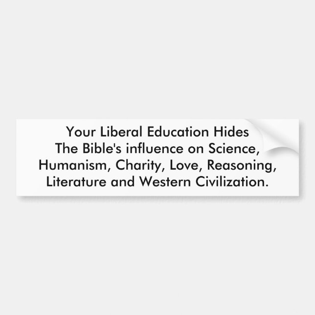 Your Liberal Education Bumper Sticker (Front)