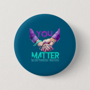 Your Life Choose To Keep On Going Suicide Preventi 6 Cm Round Badge