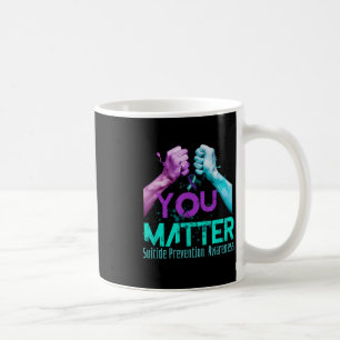 Your Life Choose To Keep On Going Suicide Preventi Coffee Mug