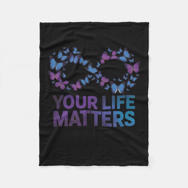 Your Life Choose To Keep On Going Suicide Preventi Fleece Blanket (Front)