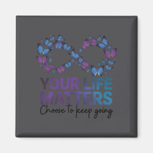 Your Life Choose To Keep On Going Suicide Preventi Magnet