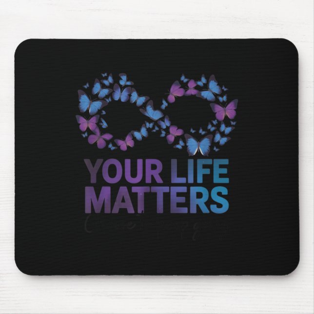 Your Life Choose To Keep On Going Suicide Preventi Mouse Mat (Front)