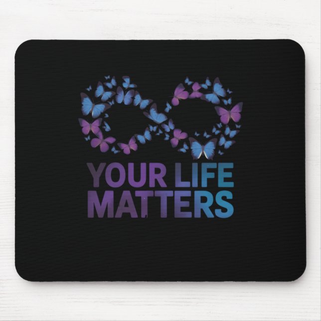 Your Life Choose To Keep On Going Suicide Preventi Mouse Mat (Front)