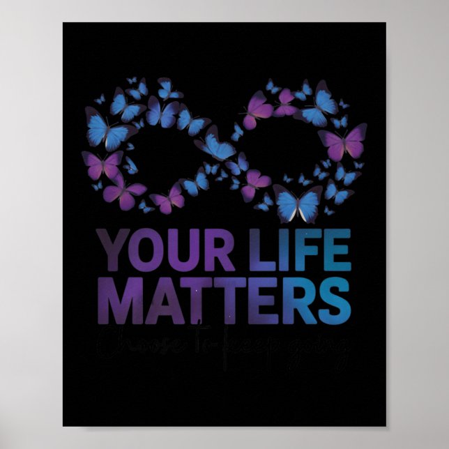 Your Life Choose To Keep On Going Suicide Preventi Poster (Front)
