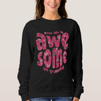 Your Life Is Awesome Be Grateful Pink Heart Motiva Sweatshirt