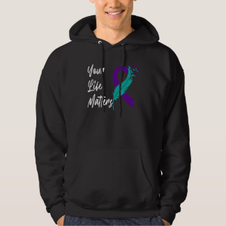 Your Life Matters Ribbon N Suicide Awareness Menta Hoodie