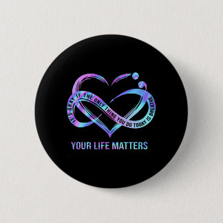 Your Life Matters Suicide Prevention Awareness 6 Cm Round Badge