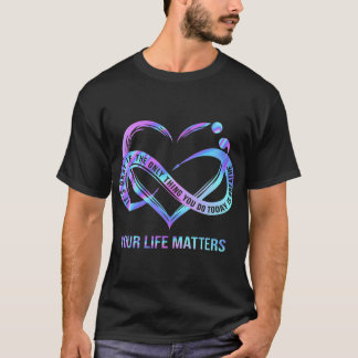Your Life Matters Suicide Prevention Awareness T-Shirt
