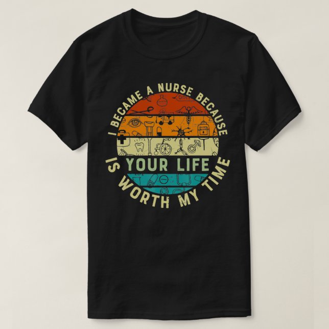 Your Life My Worth Time Nurse Sayings Graphic Cool T-Shirt (Design Front)