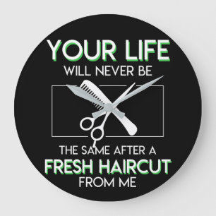 Your Life Never Same Fresh Haircut From Me Large Clock