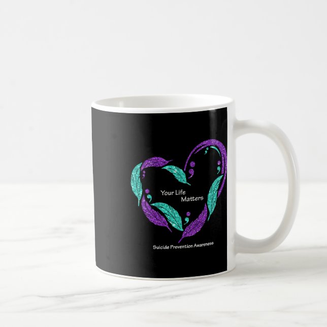 Your Life Problems Semicolon Suicide Prevention Aw Coffee Mug (Right)