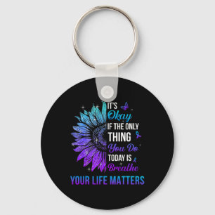Your Life Problems Suicide Prevention Awareness Me Key Ring
