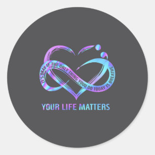 Your Life S Suicide Prevention Awareness Stay  Classic Round Sticker