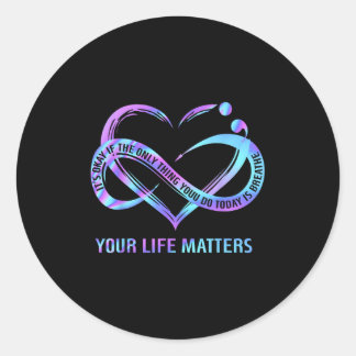Your Life S Suicide Prevention Awareness Stay Classic Round Sticker