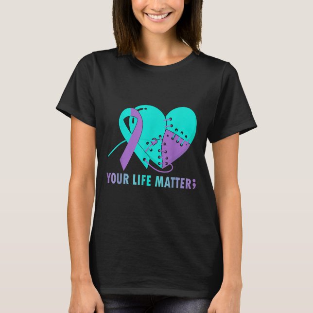 Your Life S Suicide Prevention Awareness Teal And  T-Shirt (Front)