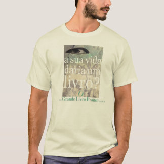 Your life would give you a book? T-Shirt
