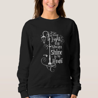 Your Light Always Shine In My Heart Memorial Remem Sweatshirt