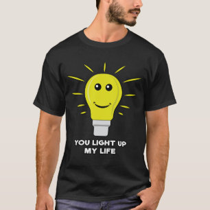 Your Light Up My Life - Funny Bulb Pun T-Shirt