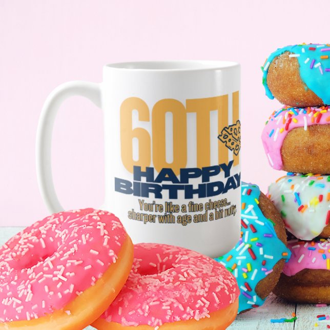 Your like a fine cheese adult birthday coffee mug (Creator Uploaded)