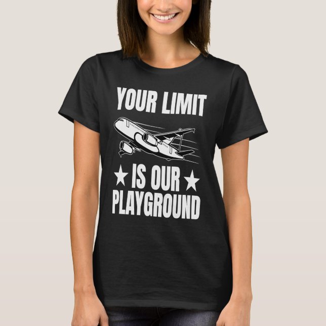 Your Limit Is Our Playground Fun Aerospace Enginee T-Shirt (Front)
