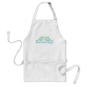 Your Lips Keep Moving But All I Hear Apron