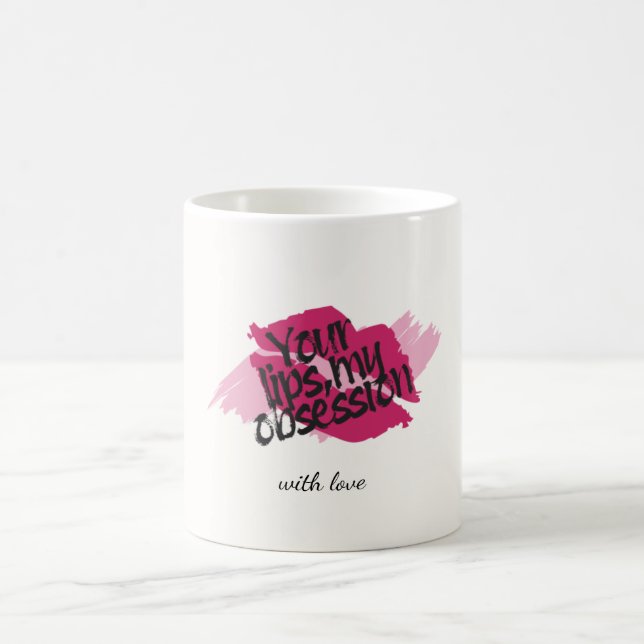 Your Lips, My Obsession– Romantic Pink Gift  Coffee Mug (Center)