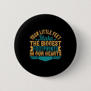 Your Little Feet, Make The Biggest Footprints In O 6 Cm Round Badge