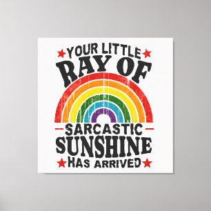 Your Little Ray Of Sarcastic Sunshine Canvas Print