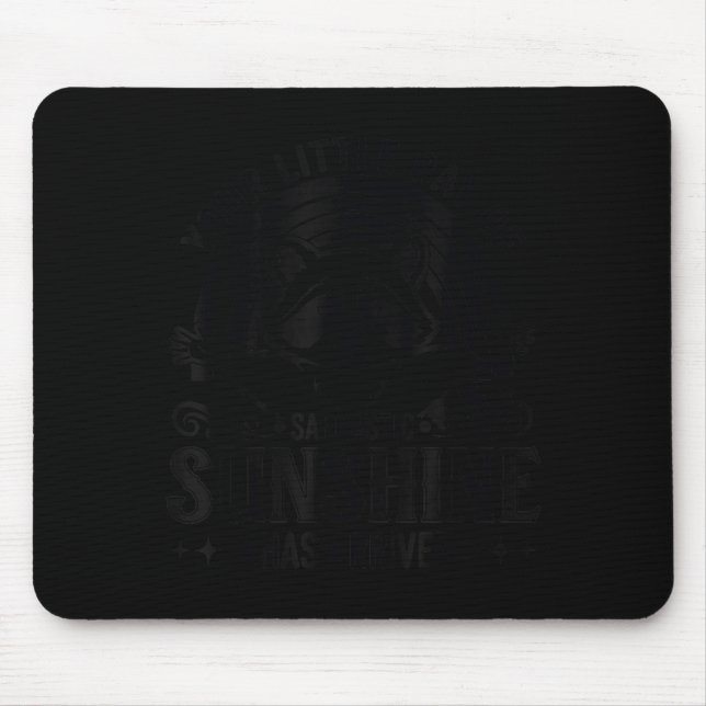Your Little Ray Of Sarcastic Sunshine Has Arrived  Mouse Mat (Front)