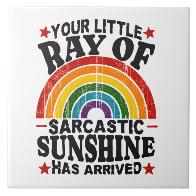 Your Little Ray Of Sarcastic Sunshine Tile (Front)