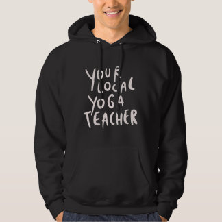 Your Local Yoga Teacher Hoodie