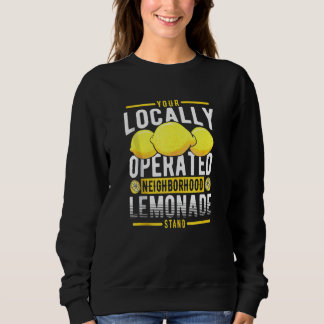 Your Locally Operated Neighbourhood Lemonade Stand Sweatshirt