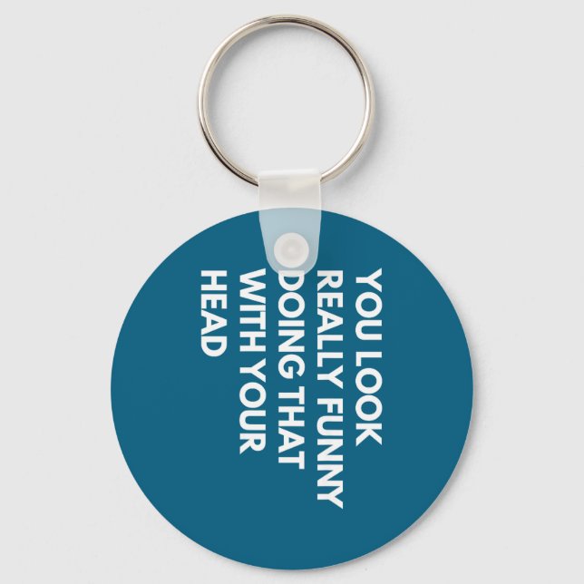 Your Look Doing Head 1 Key Ring (Front)