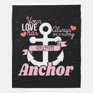 Your Love Has Always Been My Mum Anchor Fleece Blanket