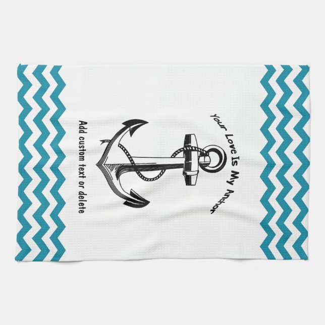 Your Love is my Anchor Teal Blue Chevron Custom Tea Towel (Horizontal)