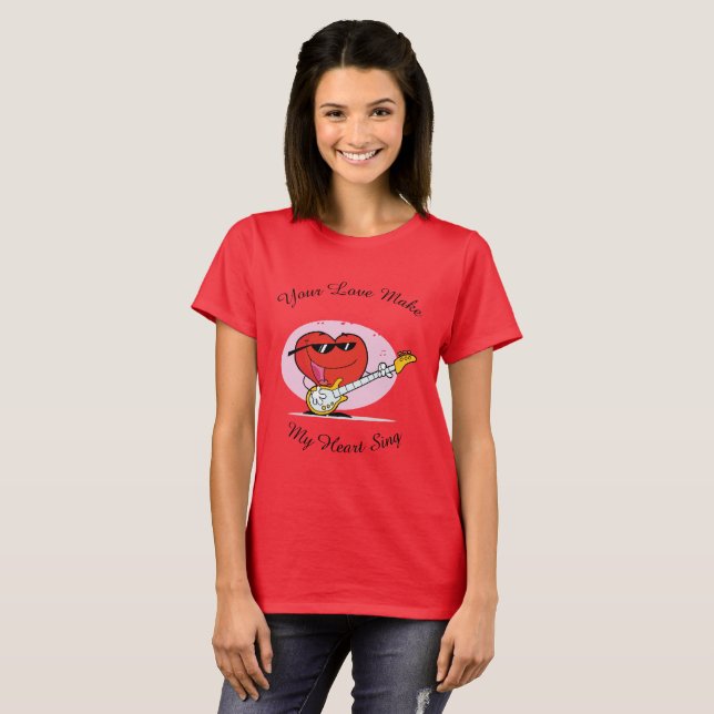 Your Love Make My Heart Sing T-Shirt (Front Full)